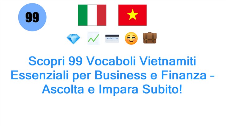 Scopri 99 Vocaboli Vietnamiti Essenziali per Business e Finanza – Ascolta e Impara Subito!